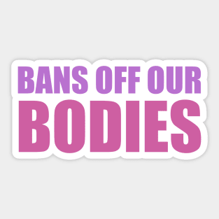 bans off our bodies Sticker